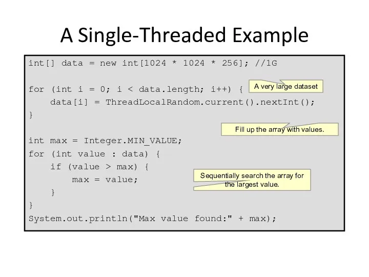 A Single-Threaded Example int[] data = new int[1024 * 1024