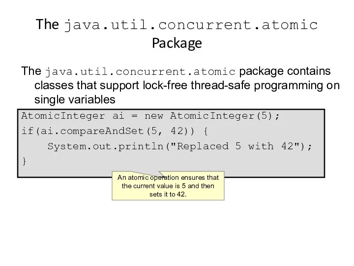 The java.util.concurrent.atomic Package The java.util.concurrent.atomic package contains classes that support