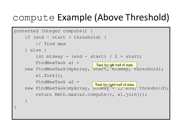 compute Example (Above Threshold) protected Integer compute() { if (end