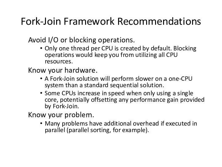 Fork-Join Framework Recommendations Avoid I/O or blocking operations. Only one