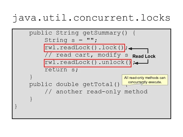 java.util.concurrent.locks public String getSummary() { String s = ""; rwl.readLock().lock();