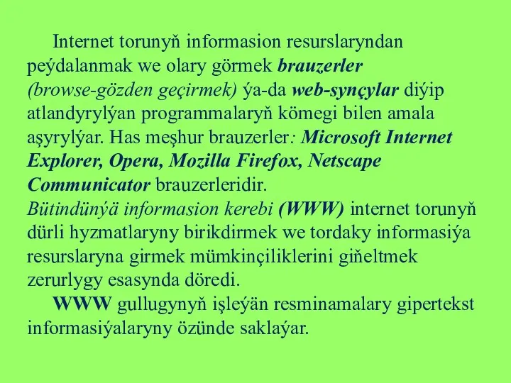 Internet torunyň informasion resurslaryndan peýdalanmak we olary görmek brauzerler (browse-gözden