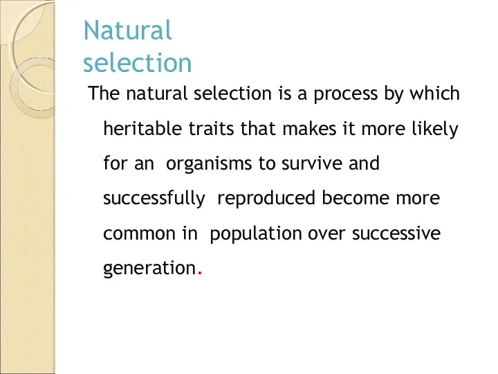 Natural selection The natural selection is a process by which