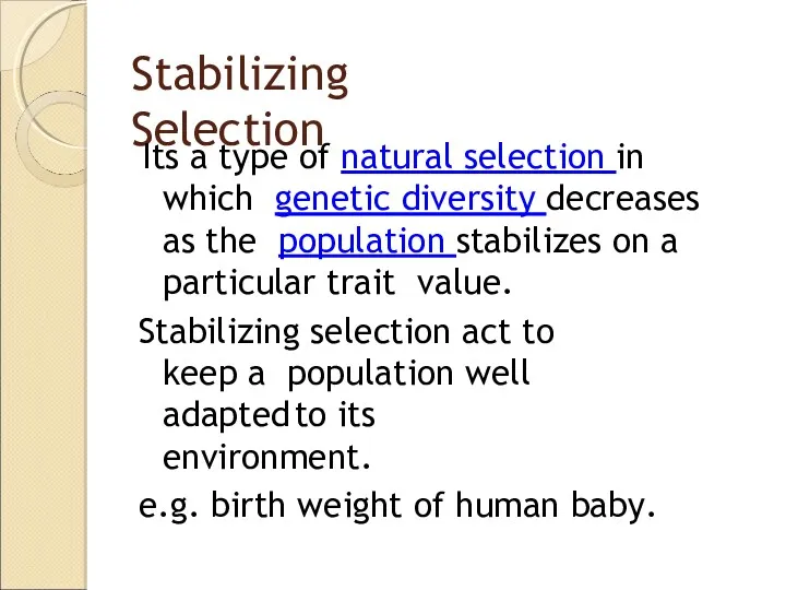 Stabilizing Selection Its a type of natural selection in which