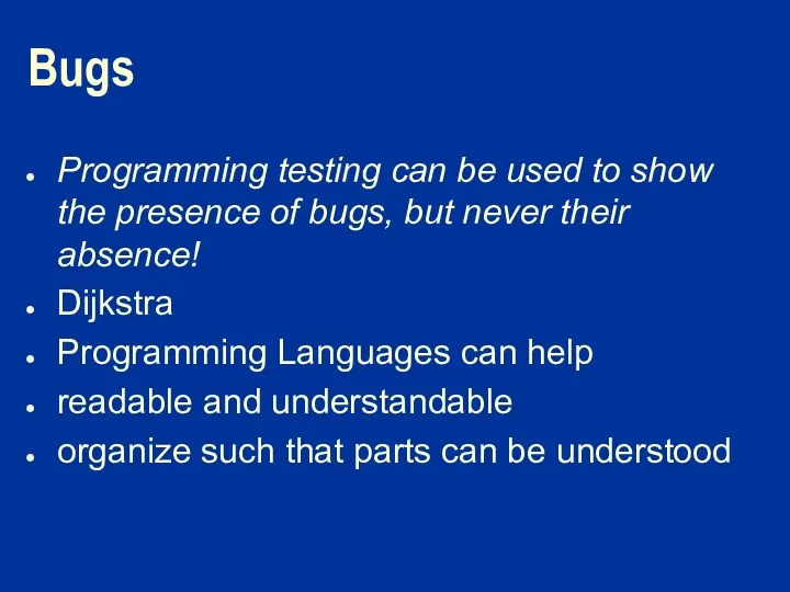 Bugs Programming testing can be used to show the presence