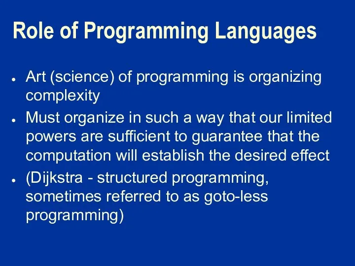 Role of Programming Languages Art (science) of programming is organizing