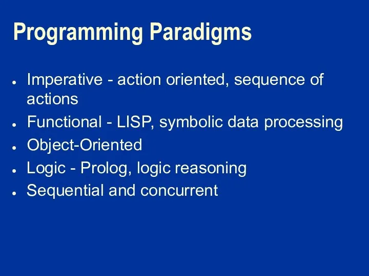 Programming Paradigms Imperative - action oriented, sequence of actions Functional