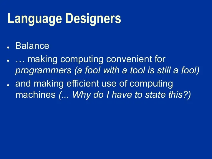 Language Designers Balance … making computing convenient for programmers (a