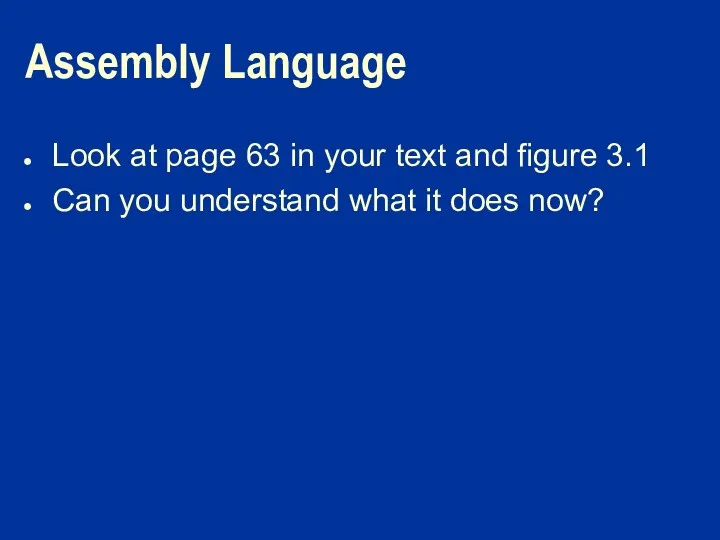 Assembly Language Look at page 63 in your text and