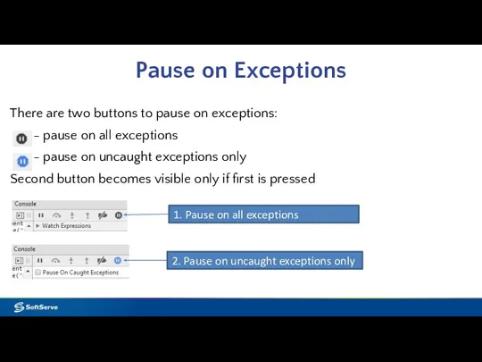 Pause on Exceptions There are two buttons to pause on