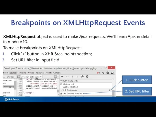 Breakpoints on XMLHttpRequest Events XMLHttpRequest object is used to make