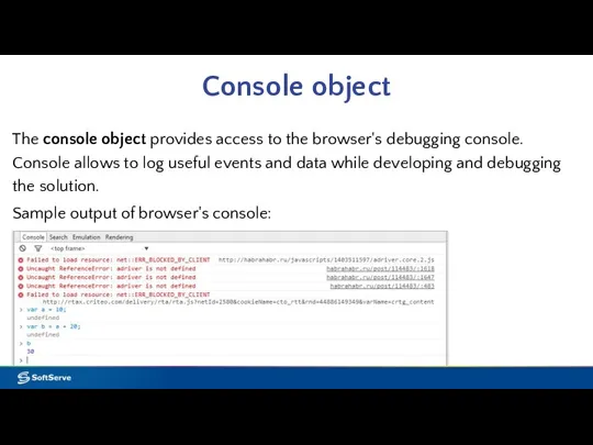 Console object The console object provides access to the browser's