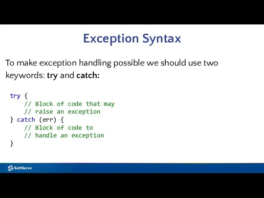 Exception Syntax To make exception handling possible we should use