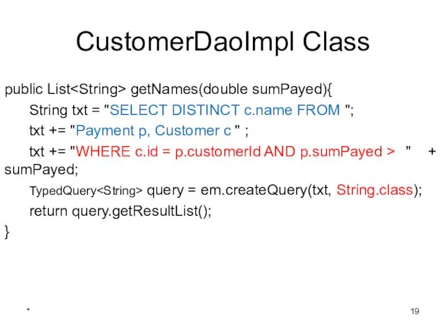 CustomerDaoImpl Class public List getNames(double sumPayed){ String txt = "SELECT