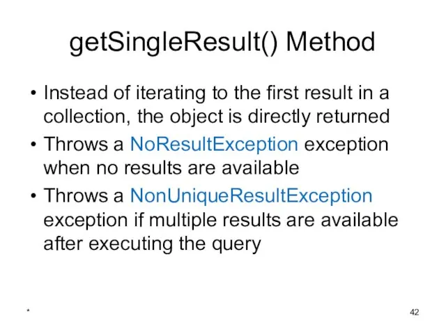 * getSingleResult() Method Instead of iterating to the first result