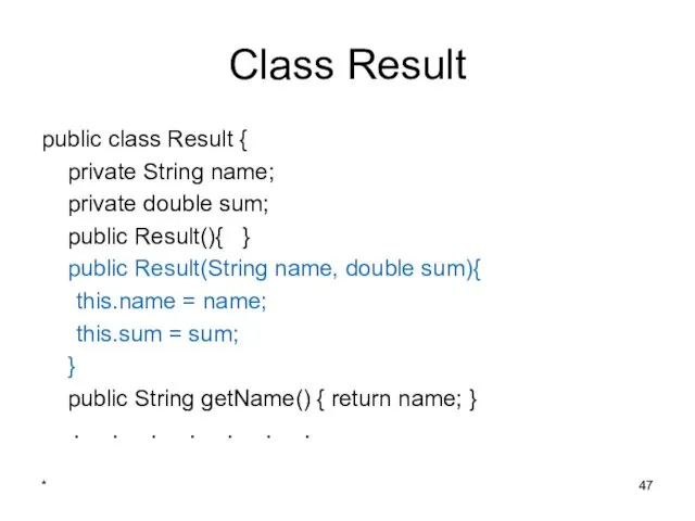 * Class Result public class Result { private String name;