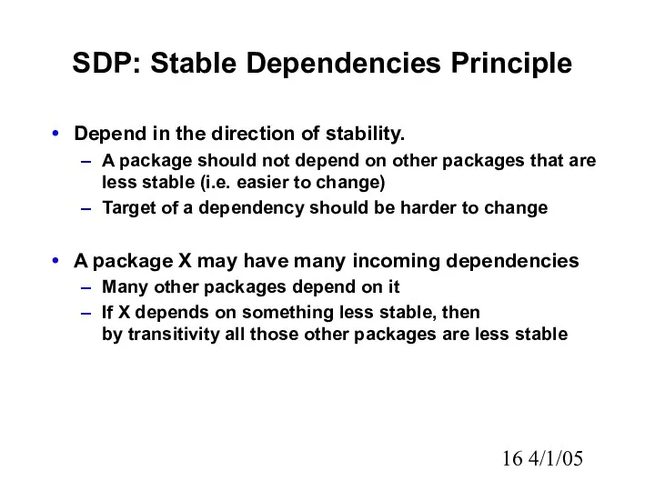 4/1/05 SDP: Stable Dependencies Principle Depend in the direction of