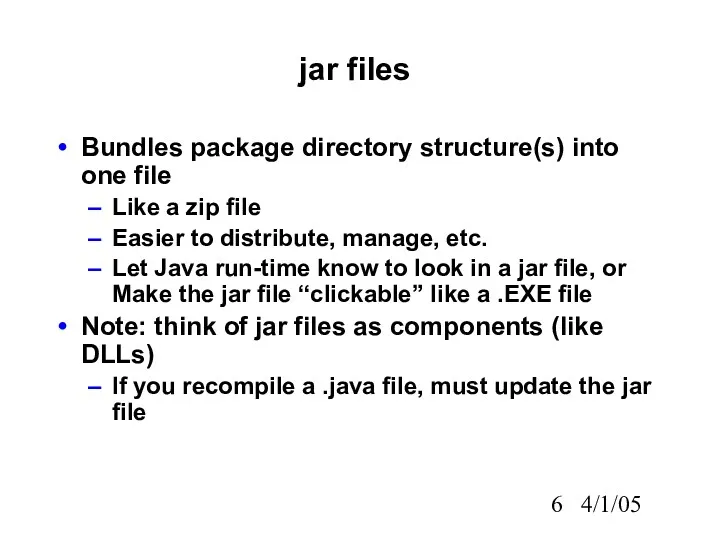 4/1/05 jar files Bundles package directory structure(s) into one file