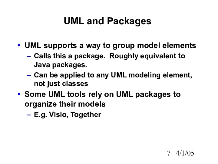 4/1/05 UML and Packages UML supports a way to group