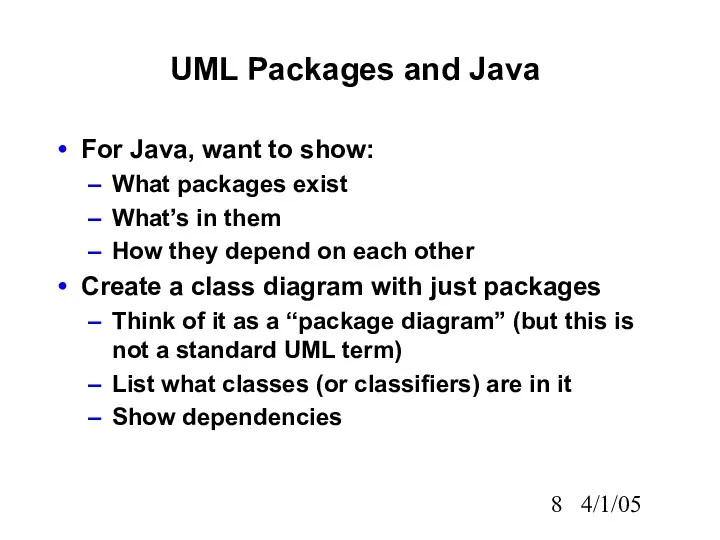 4/1/05 UML Packages and Java For Java, want to show:
