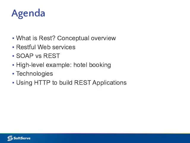 Agenda What is Rest? Conceptual overview Restful Web services SOAP vs REST High-level