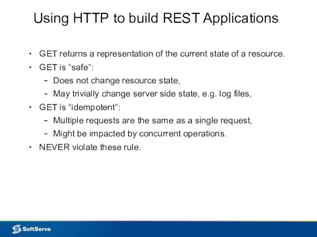 Using HTTP to build REST Applications GET returns a representation of the current