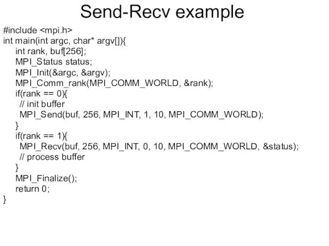 Send-Recv example #include int main(int argc, char* argv[]){ int rank,