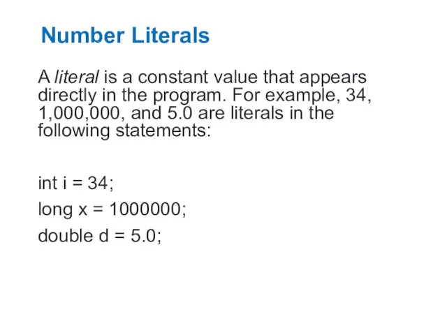 Number Literals A literal is a constant value that appears