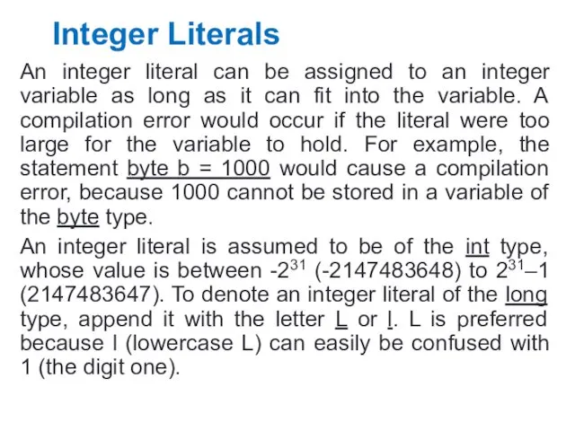 Integer Literals An integer literal can be assigned to an