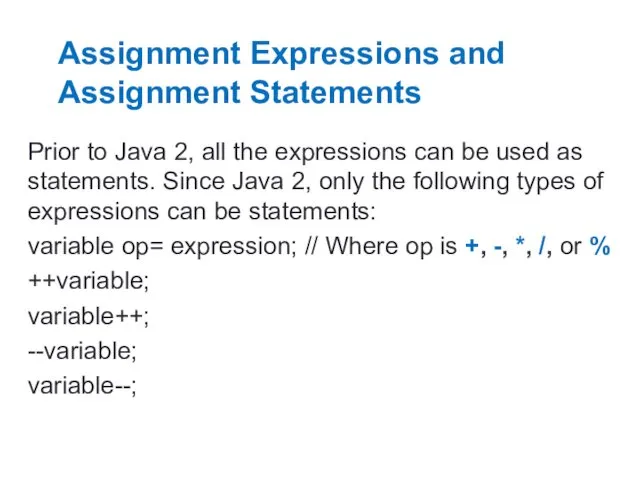 Assignment Expressions and Assignment Statements Prior to Java 2, all