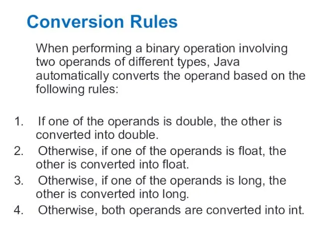 Conversion Rules When performing a binary operation involving two operands