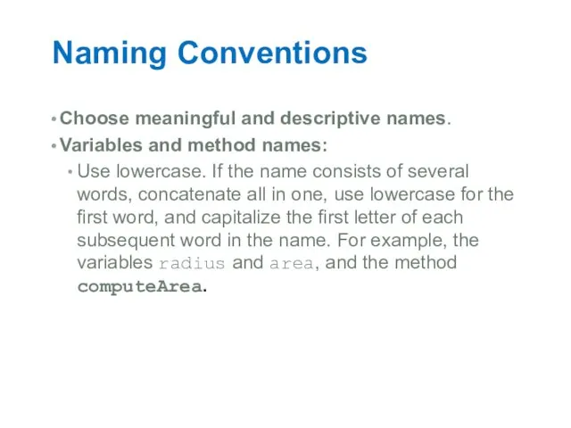 Naming Conventions Choose meaningful and descriptive names. Variables and method