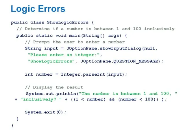 Logic Errors public class ShowLogicErrors { // Determine if a