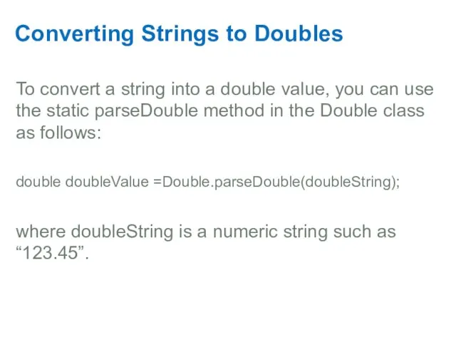 Converting Strings to Doubles To convert a string into a