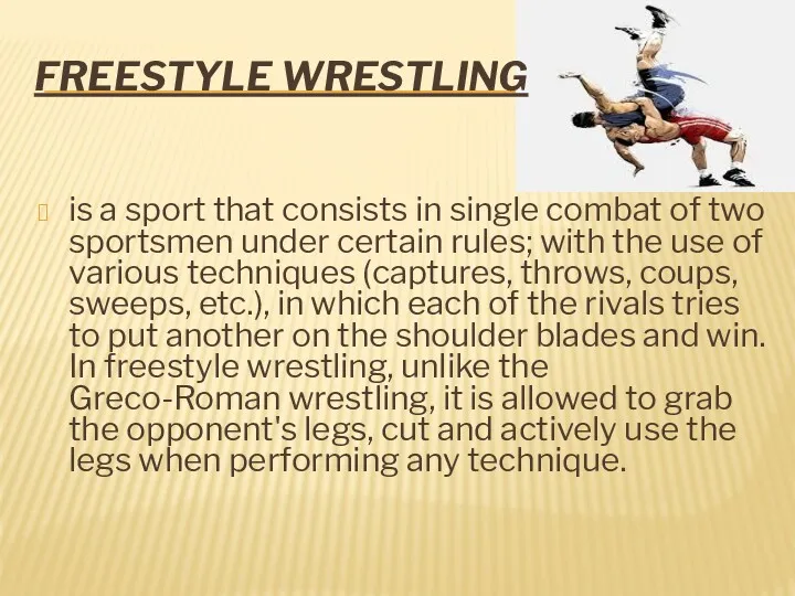 FREESTYLE WRESTLING is a sport that consists in single combat