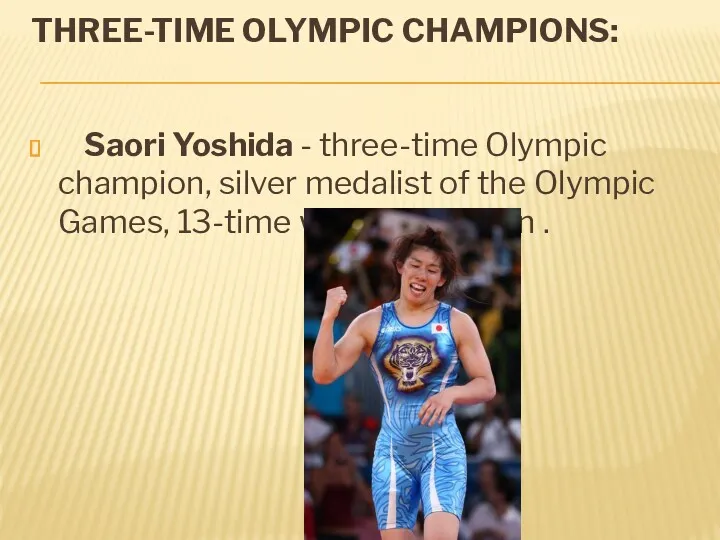 THREE-TIME OLYMPIC CHAMPIONS: Saori Yoshida - three-time Olympic champion, silver