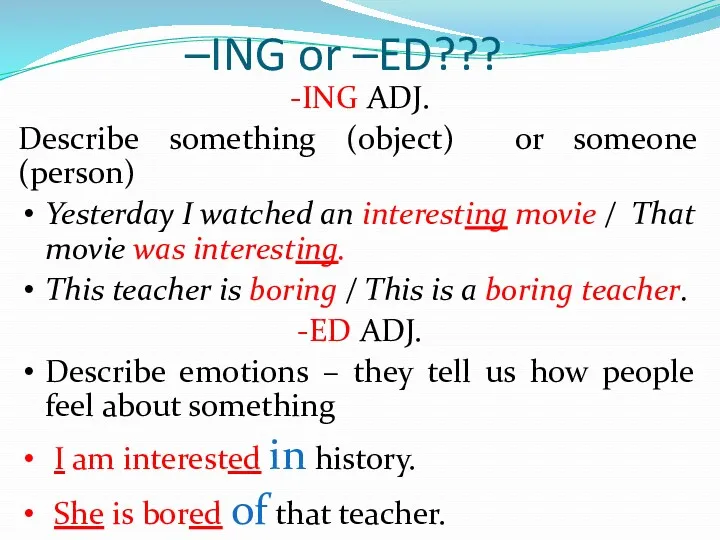 –ING or –ED??? -ING ADJ. Describe something (object) or someone