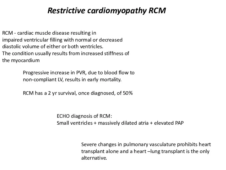 Restrictive cardiomyopathy RCM RCM - cardiac muscle disease resulting in