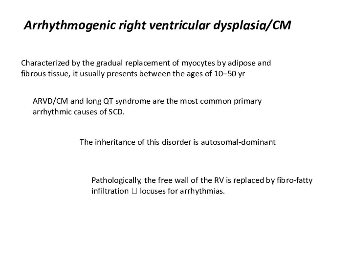 Arrhythmogenic right ventricular dysplasia/CM Characterized by the gradual replacement of