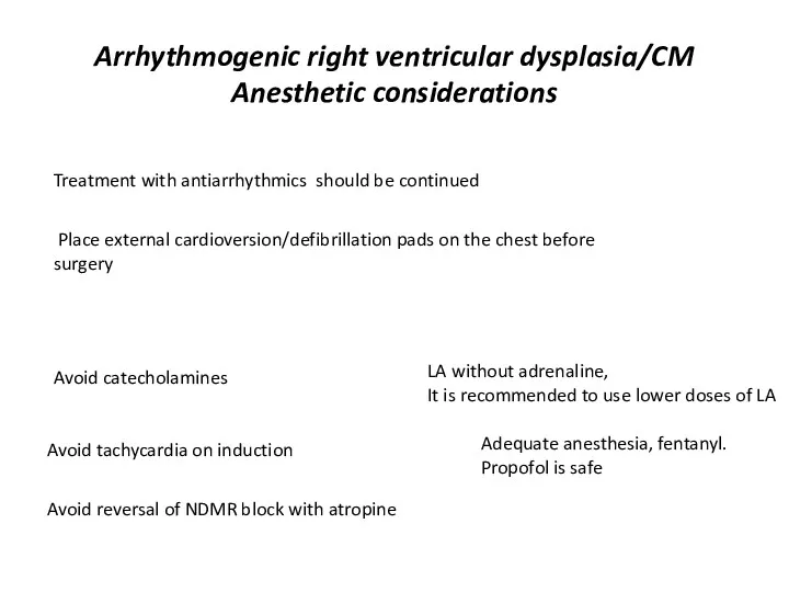 Arrhythmogenic right ventricular dysplasia/CM Anesthetic considerations Avoid catecholamines LA without
