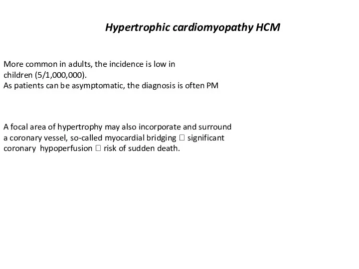Hypertrophic cardiomyopathy HCM More common in adults, the incidence is