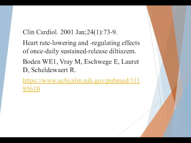 Clin Cardiol. 2001 Jan;24(1):73-9. Heart rate-lowering and -regulating effects of once-daily sustained-release diltiazem.