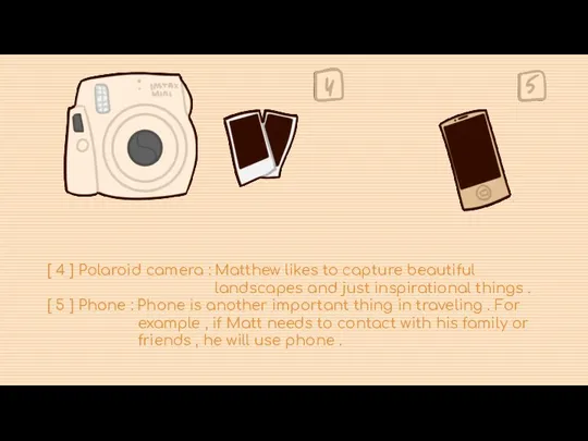[ 4 ] Polaroid camera : Matthew likes to capture