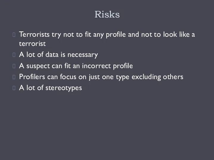 Risks Terrorists try not to fit any profile and not