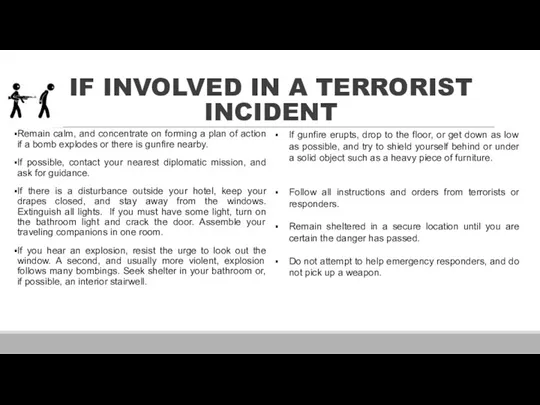 IF INVOLVED IN A TERRORIST INCIDENT Remain calm, and concentrate