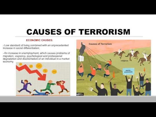 CAUSES OF TERRORISM ECONOMIC CAUSES: - Low standard of living