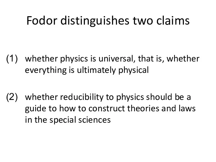 Fodor distinguishes two claims whether physics is universal, that is,