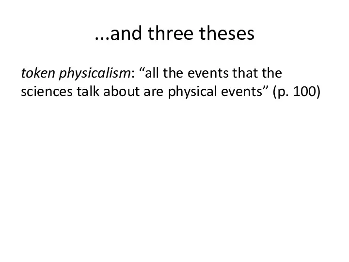 ...and three theses token physicalism: “all the events that the