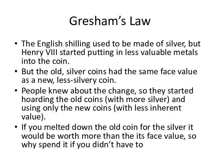 Gresham’s Law The English shilling used to be made of