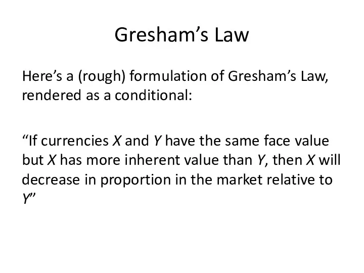 Gresham’s Law Here’s a (rough) formulation of Gresham’s Law, rendered